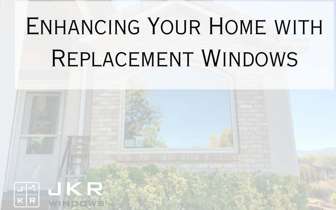 Enhancing Your Home with Replacement Windows