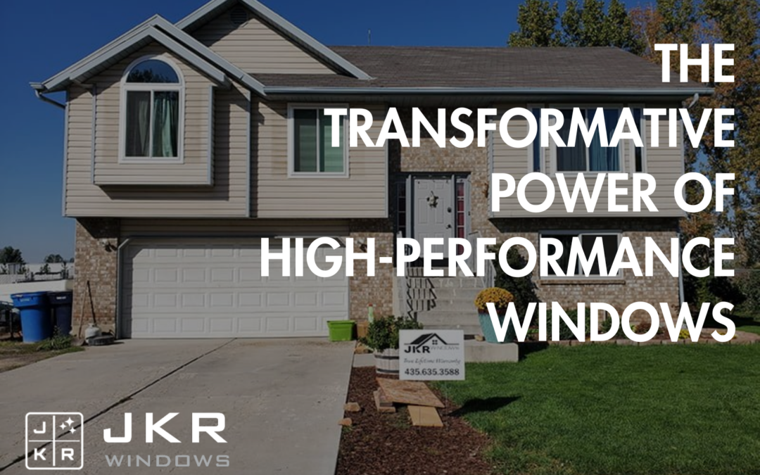 The Clear Choice: The Transformative Power of High-Performance Windows