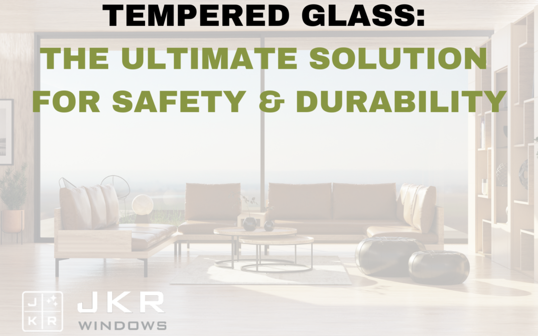 Tempered Glass: The Ultimate Solution for Safety and Durability